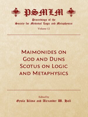 cover image of Maimonides on God and Duns Scotus on Logic and Metaphysics, Volume 12